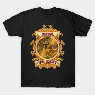 Here, to stay. Bitcoin. Crypto. T-Shirt